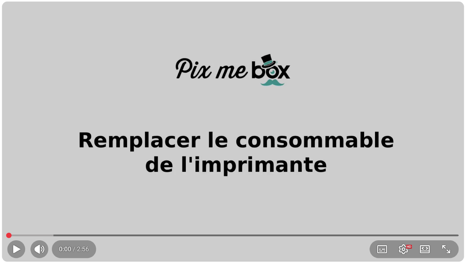 Video Youtube Remplacer le consommable